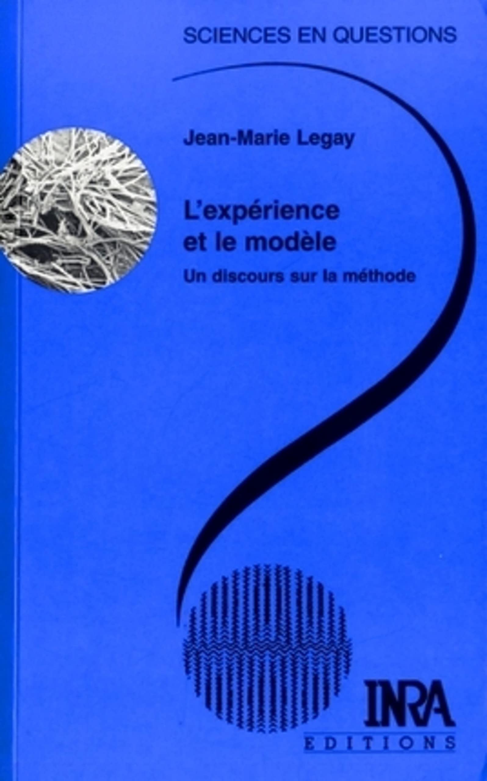 L'expérience et le modèle: Un discours sur la méthode