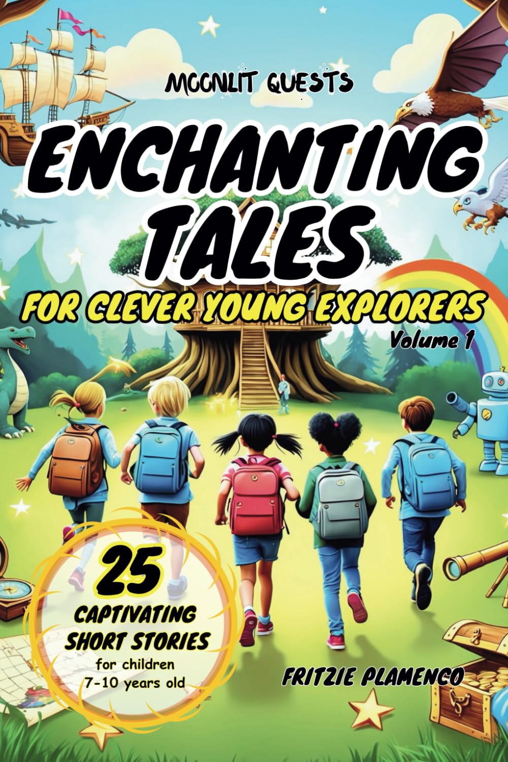Enchanting Tales for Clever Young Explorers (Volume 1): A Collection 25 Thrilling Adventure Stories for Daring Discoverers ages 7-10