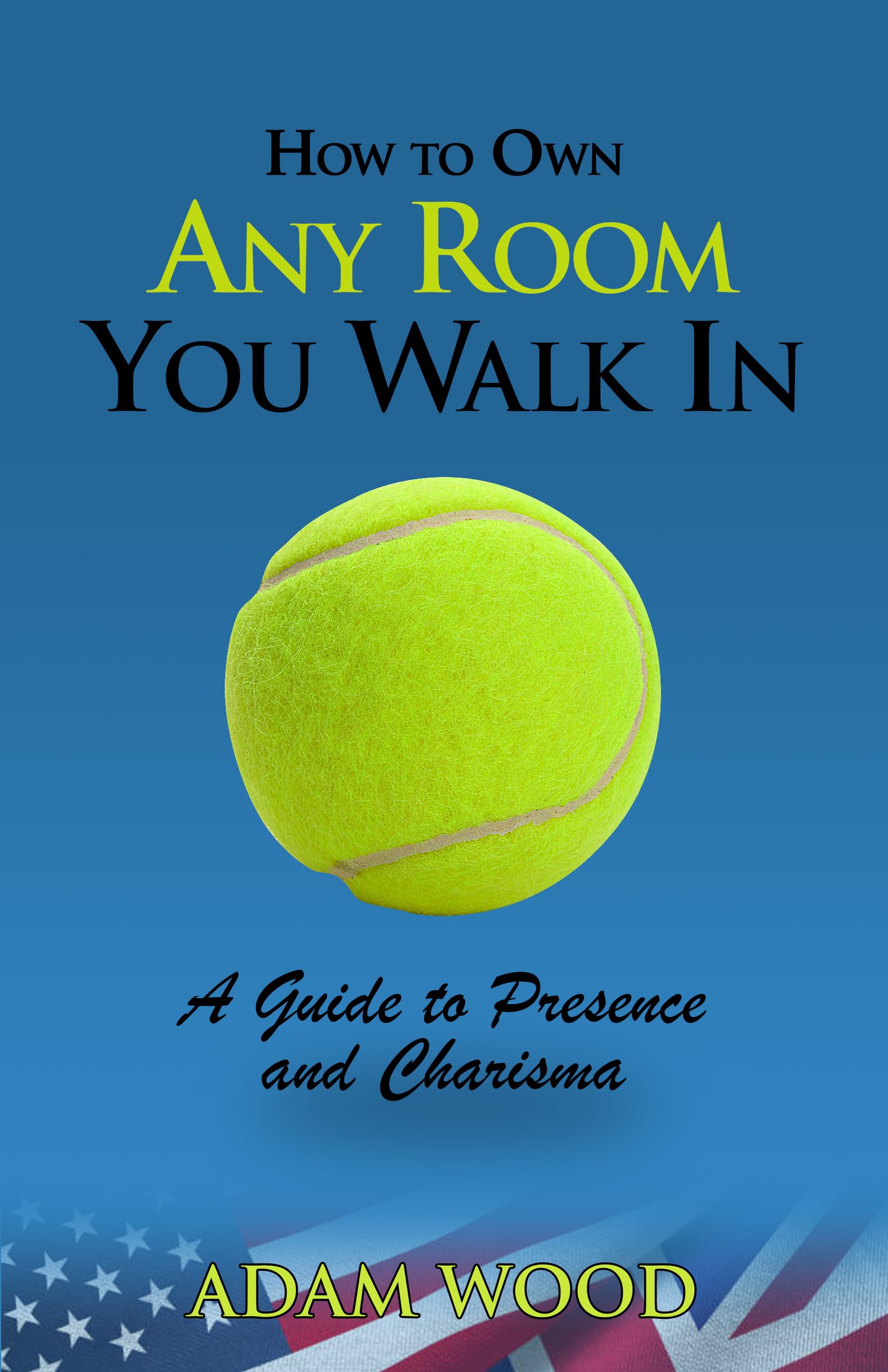 How to Own Any Room You Walk In: A Guide to Presence and Charisma
