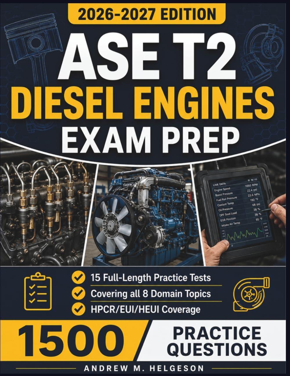 ASE T2 Diesel Engines Exam Prep 2026–2027: The Complete Medium and Heavy Truck Study Guide with 1,500 Practice Questions, HPCR/EUI/HEUI Coverage, and Full Answer Explanations