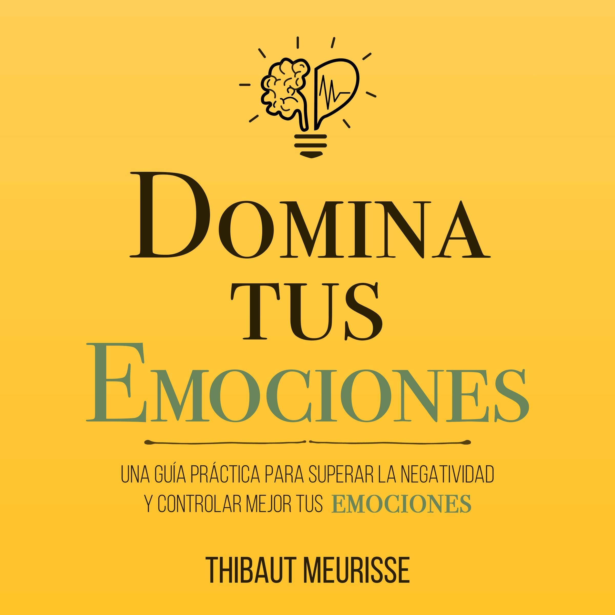 Domina Tus Emociones [Master Your Emotions]