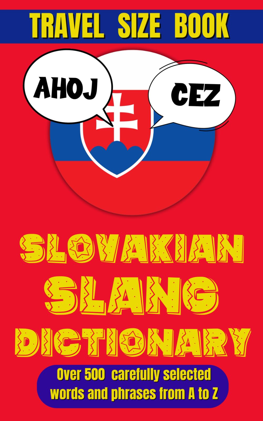 Slovakian Slang Dictionary: 500 Expressions to Speak Like a Local and Laugh Like One Too (Slang World)