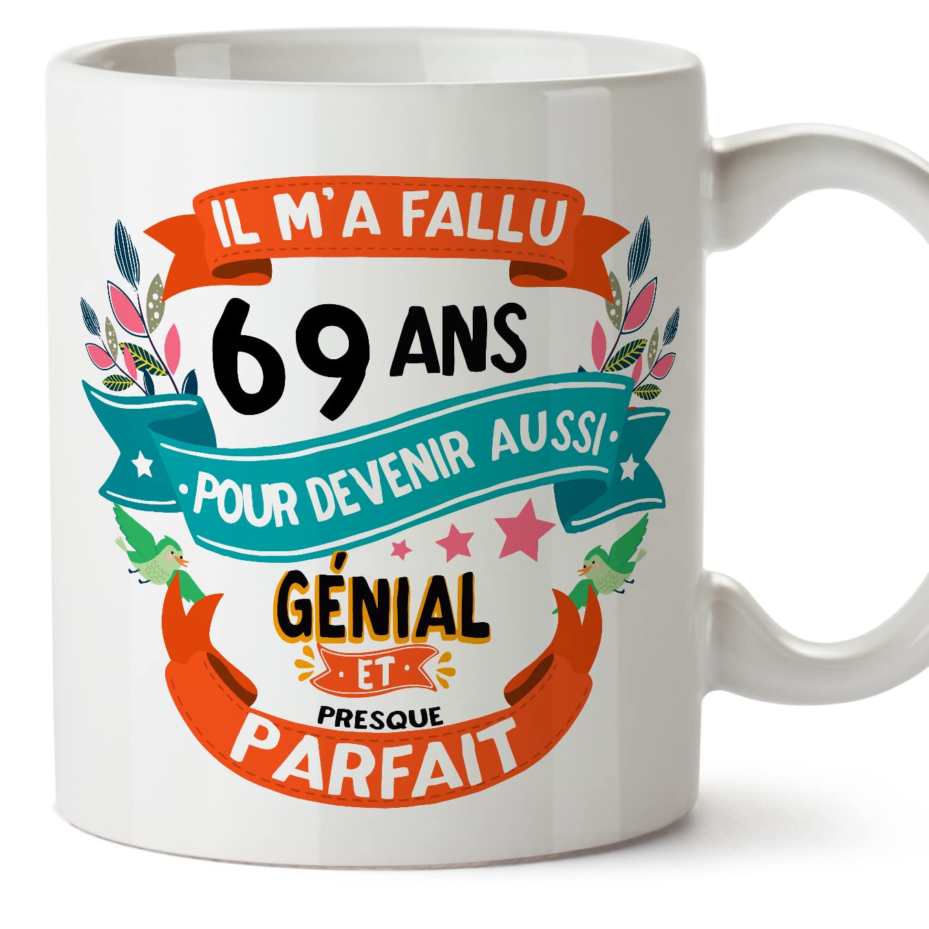 MUGFFINS 69 Birthday Mug - IL M'A FALLU 69 ANS Pour DEVENIR Aussi GENIALE - Funny Anniversary Present - 11 oz