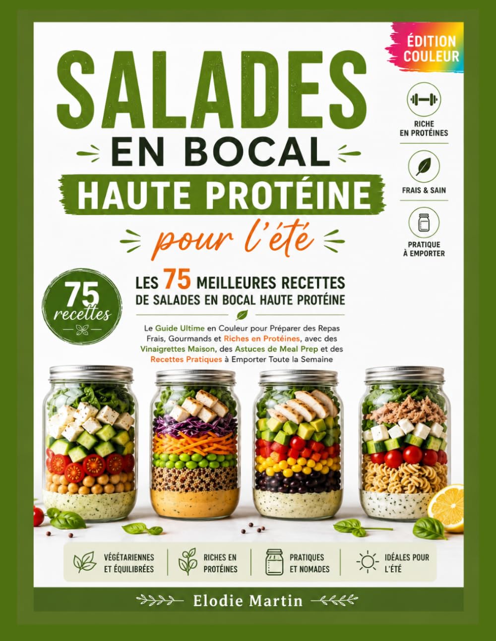 Salades en bocal haute protéine pour l’été: 75 recettes vegetariennes riches en proteines pour des repas sains, complets et faciles a emporter