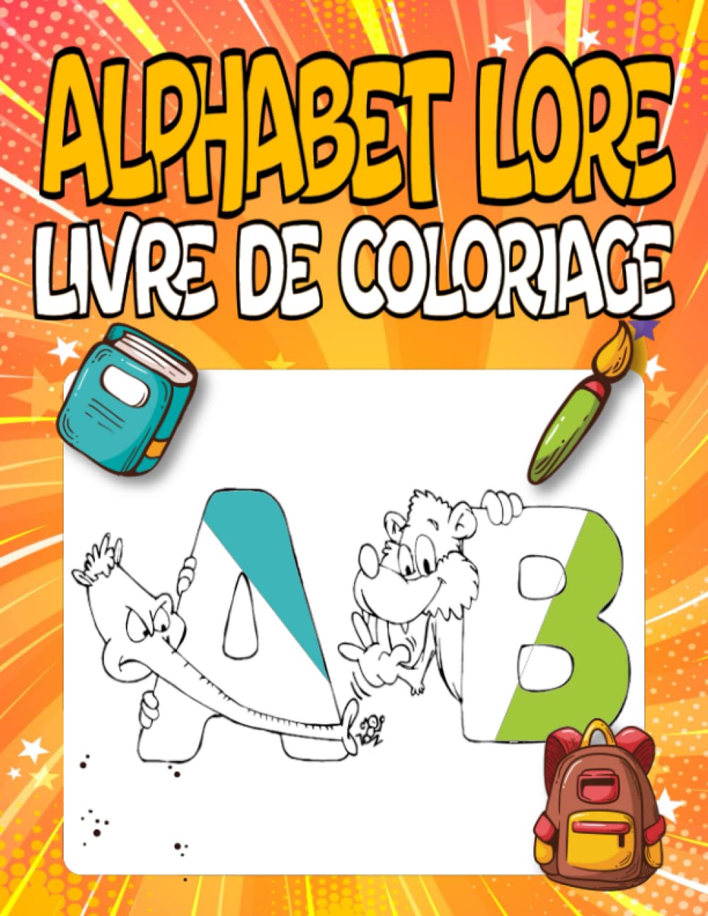 Alphabet Lore Livre De Coloriage: Illuminez l'expérience d'apprentissage de votre enfant avec notre livre de coloriage alphabet engageant ,bonne idée ... garçons, filles, enfants, 4-8 ans, 8-12 ans.