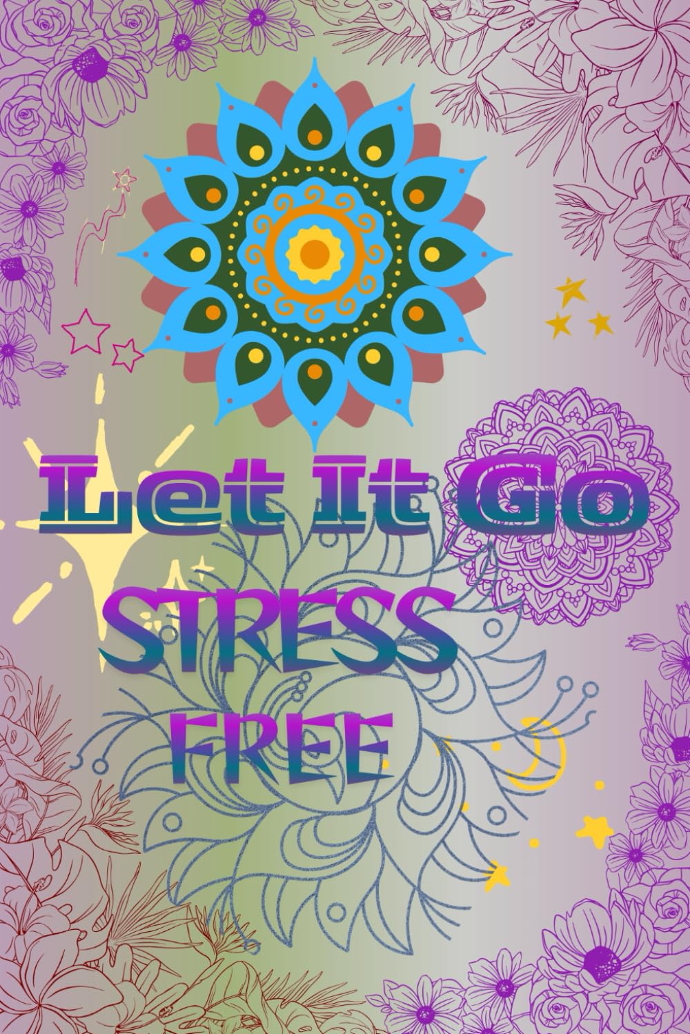 LET IT GO STRESS FREE COLOURING BOOK