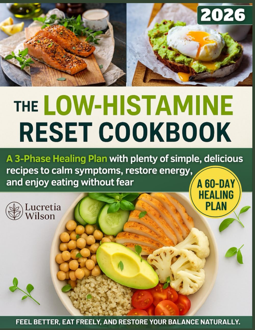 The Low-Histamine Reset Cookbook: A 3-Phase Healing Plan with plenty of simple, delicious recipes to calm symptoms, restore energy, and enjoy eating without fear.