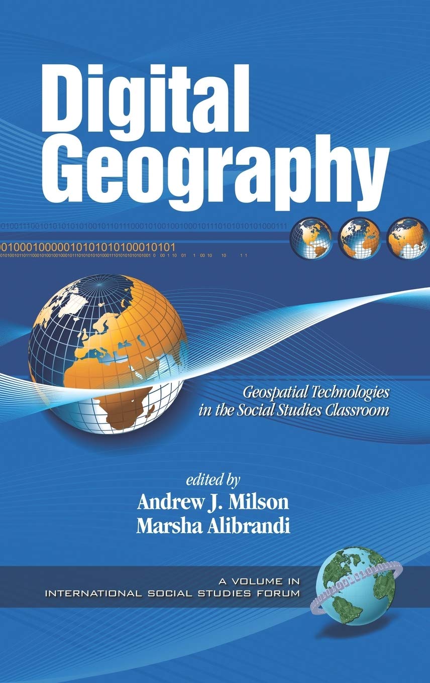 Digital Geography: Geo-spatial Technologies in the Social Studies Classroom