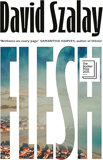 Flesh: WINNER OF THE BOOKER PRIZE 2025