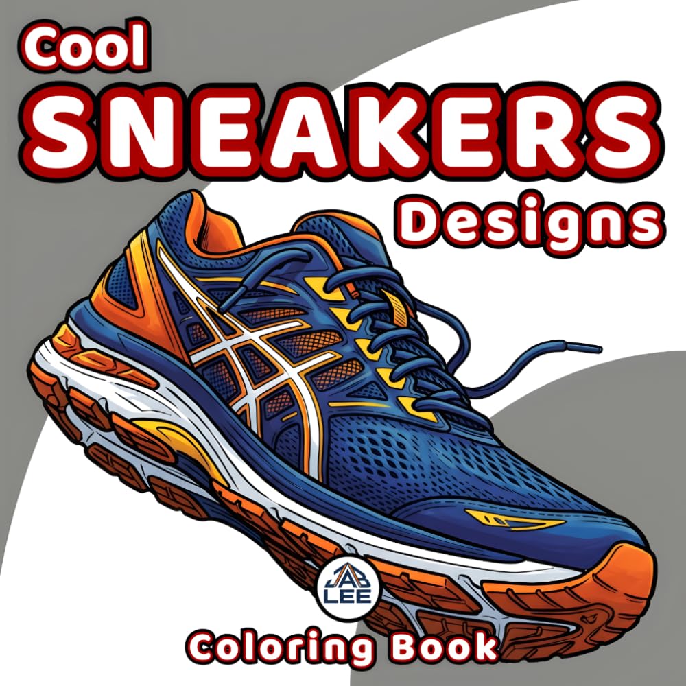 Cool Sneakers Designs Coloring Book: 50 Detailed Athletic Shoe, Realistic Streetwear And Retro Kicks Illustrations | Stress-Relieving For Adults | ... Sneaker Enthusiasts and Footwear Collectors