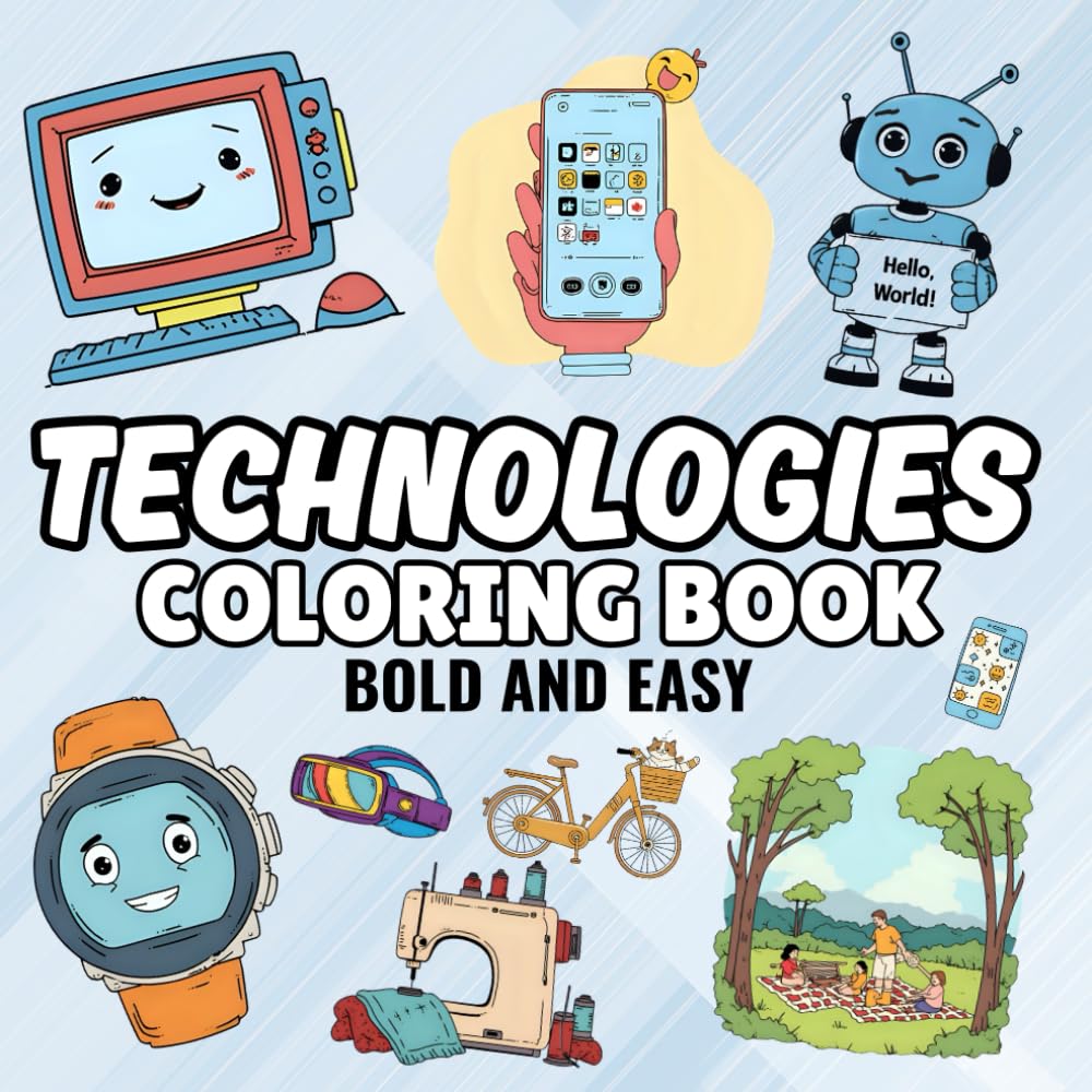 Technologies coloring book: Cute, bold and easy coloring pages for kids teens and adults, bold and easy coloring book!