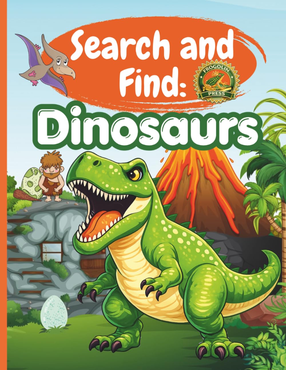 Search and Find Dinosaurs: Activity Book for Kids Ages 4-10: Hidden Dinosaurs, Fossils, Volcanoes and Prehistoric Adventures - Search and Find Activity Book