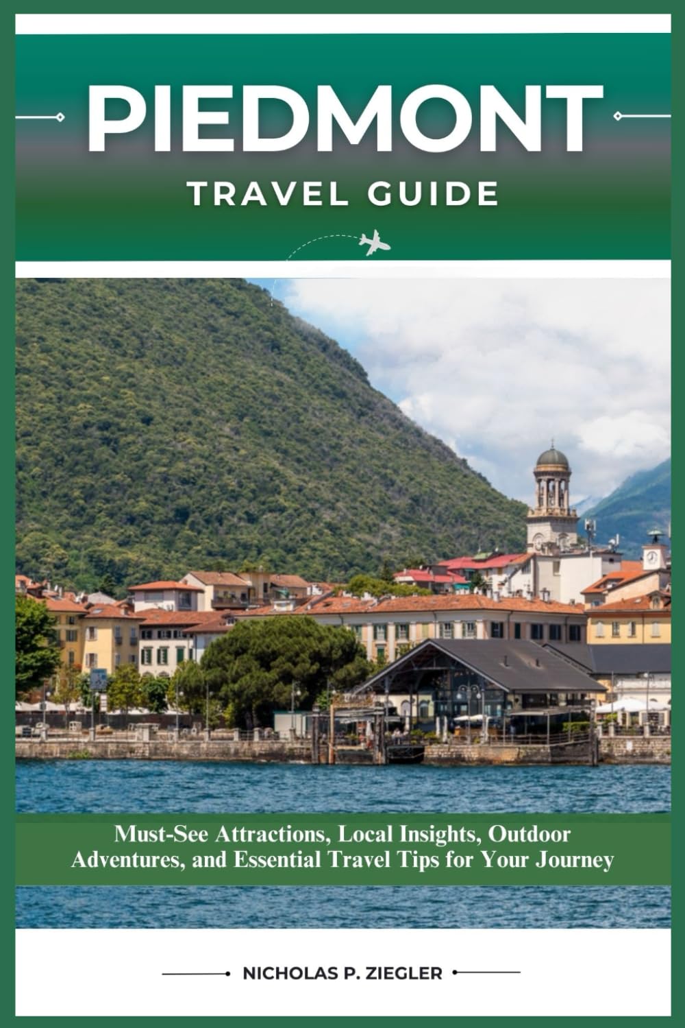 PIEDMONT TRAVEL GUIDE: Must-See Attractions, Local Insights, Outdoor Adventures, and Essential Travel Tips for Your Journey