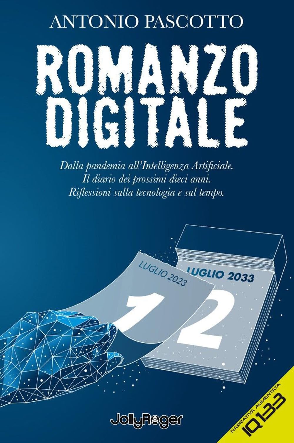 Jolly Roger Romanzo Digitale. Dalla Pandemia All'intelligenza Artificiale. Il Diario Dei Prossimi Dieci Anni. Riflessioni Sulla Tecnologia E Sul Tempo. Con Segnalibro - 4