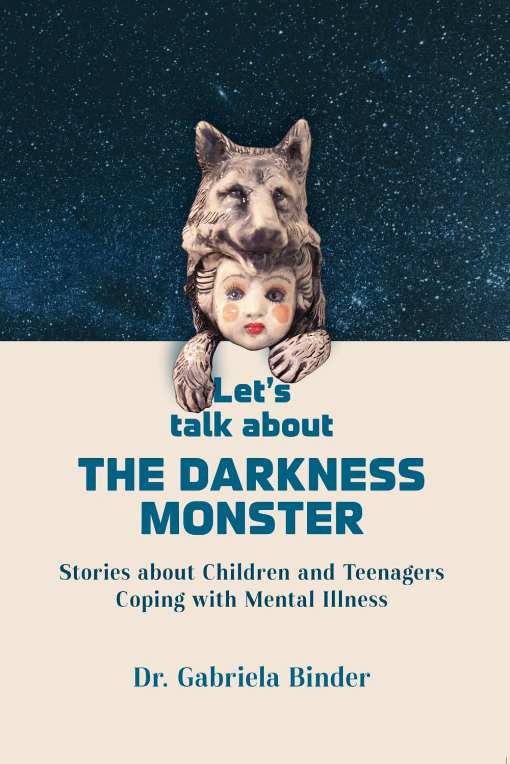 LET'S TALK ABOUT THE DARKNESS MONSTER: Stories about Children and Teenagers Coping with Mental Illness