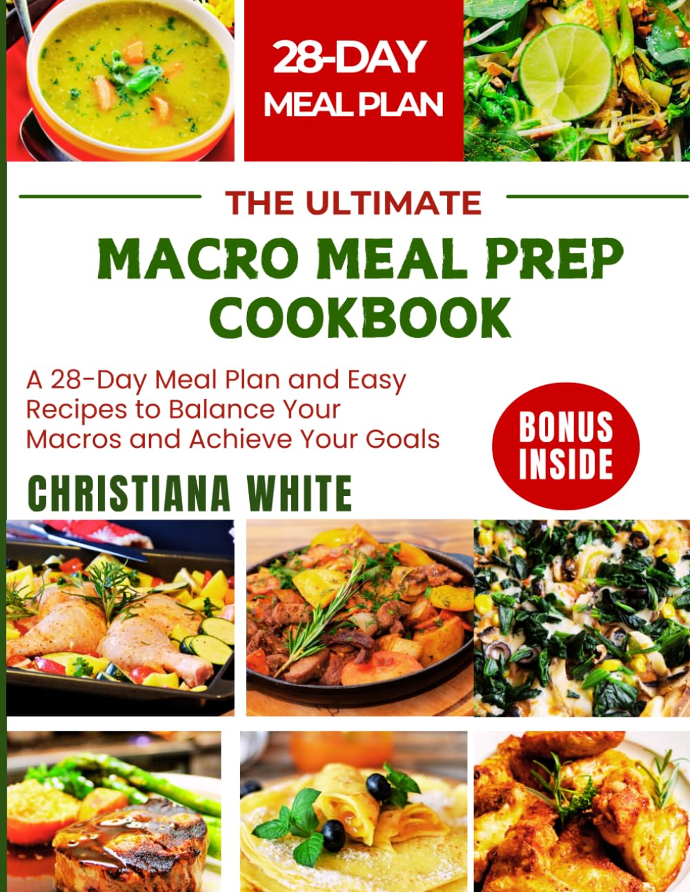 THE ULTIMATE MACRO MEAL PREP COOKBOOK: A 28-Day Meal Plan and Easy Recipes to Balance Your Macros and Achieve Your Goals.