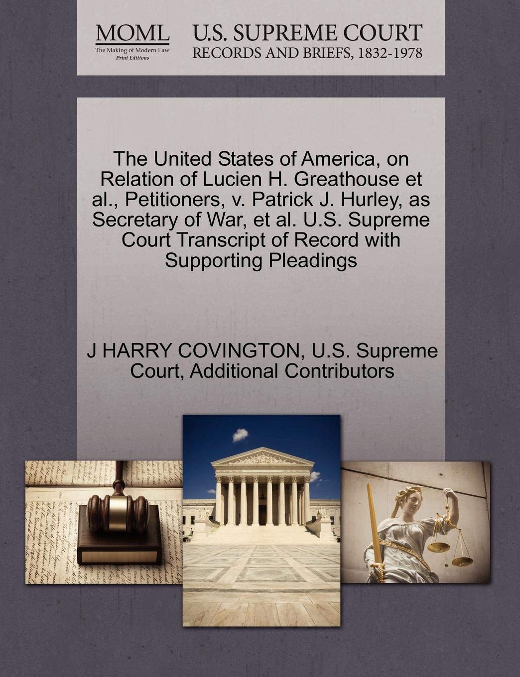 The United States of America, on Relation of Lucien H. Greathouse et al., Petitioners, V. Patrick J. Hurley, as Secretary of War, et al. U.S. Supreme ... of Record with Supporting Pleadings