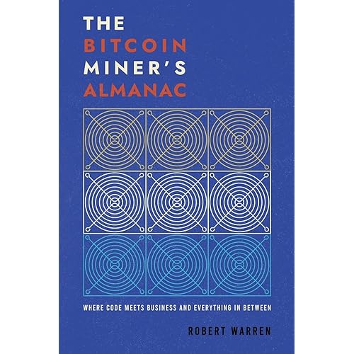 The Bitcoin Miner's Almanac: Where Code Meets Business and Everything in Between
