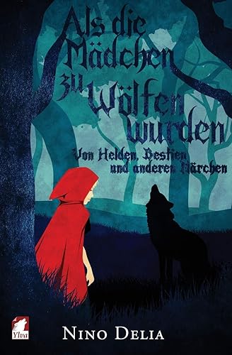 Als die Mädchen zu Wölfen wurden: on Helden, Bestien und anderen Märchen: Von Helden, Bestien und anderen Märchen