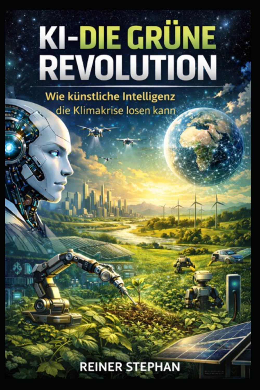 Die Grüne Revolution: Wie künstliche Intelligenz die Klimakrise lösen kann (Der Weg zum Überfluß)