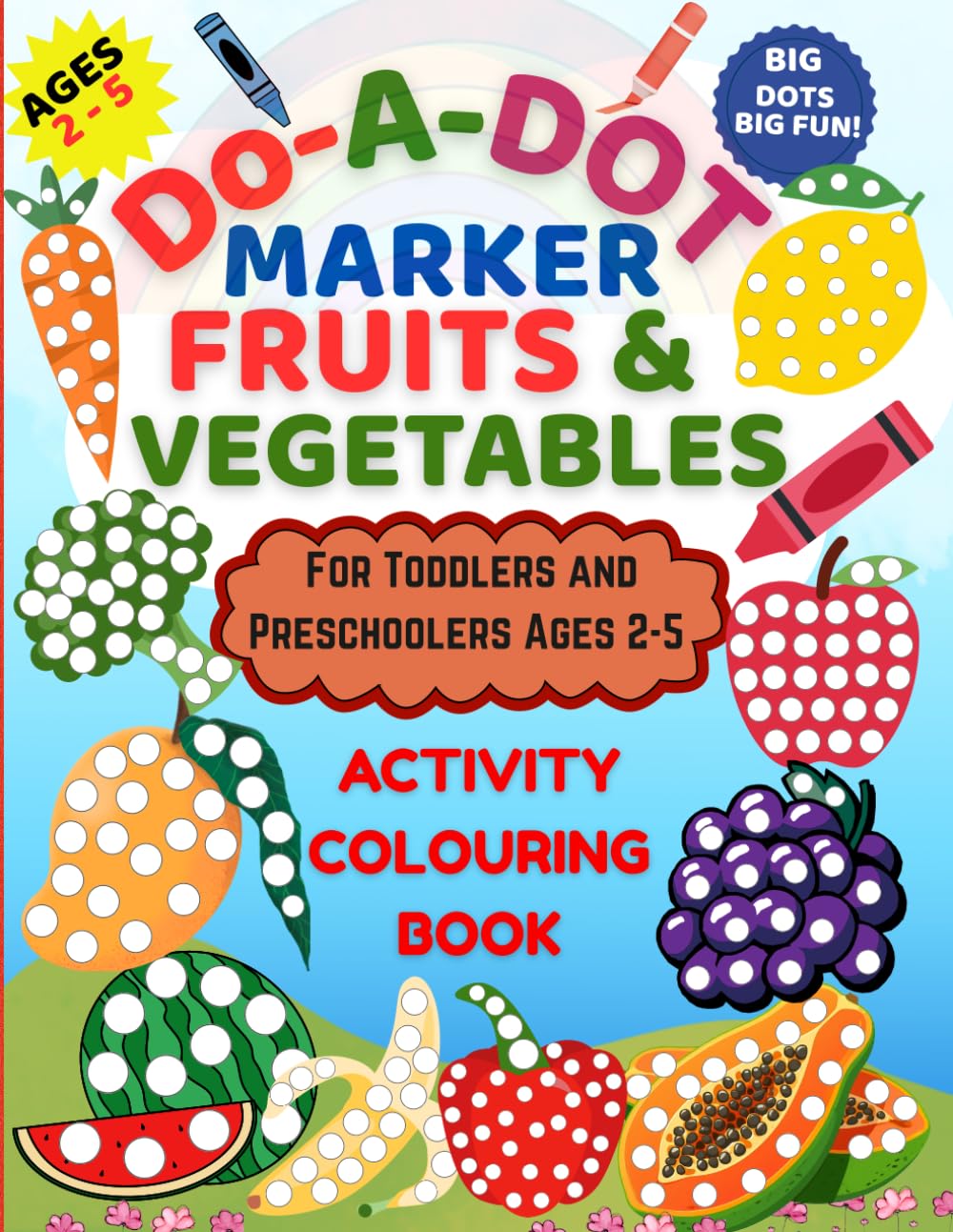 Do-A-Dot Marker Fruits & Vegetables: Activity Colouring Book for Toddlers and Preschoolers Ages 2-5