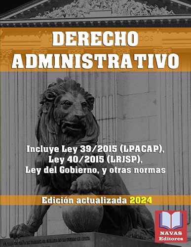DERECHO ADMINISTRATIVO. Incluye Ley 39/2015 (LPACAP), Ley 40/2015 (LRJSP), Ley del Gobierno, y Otras Normas.: Edición actualizada.