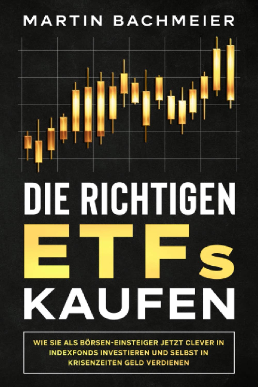 Martin Bachmeier Gebrauchtbuch Die richtigen ETFs kaufen – Einsteigerleitfaden zu Indexfonds