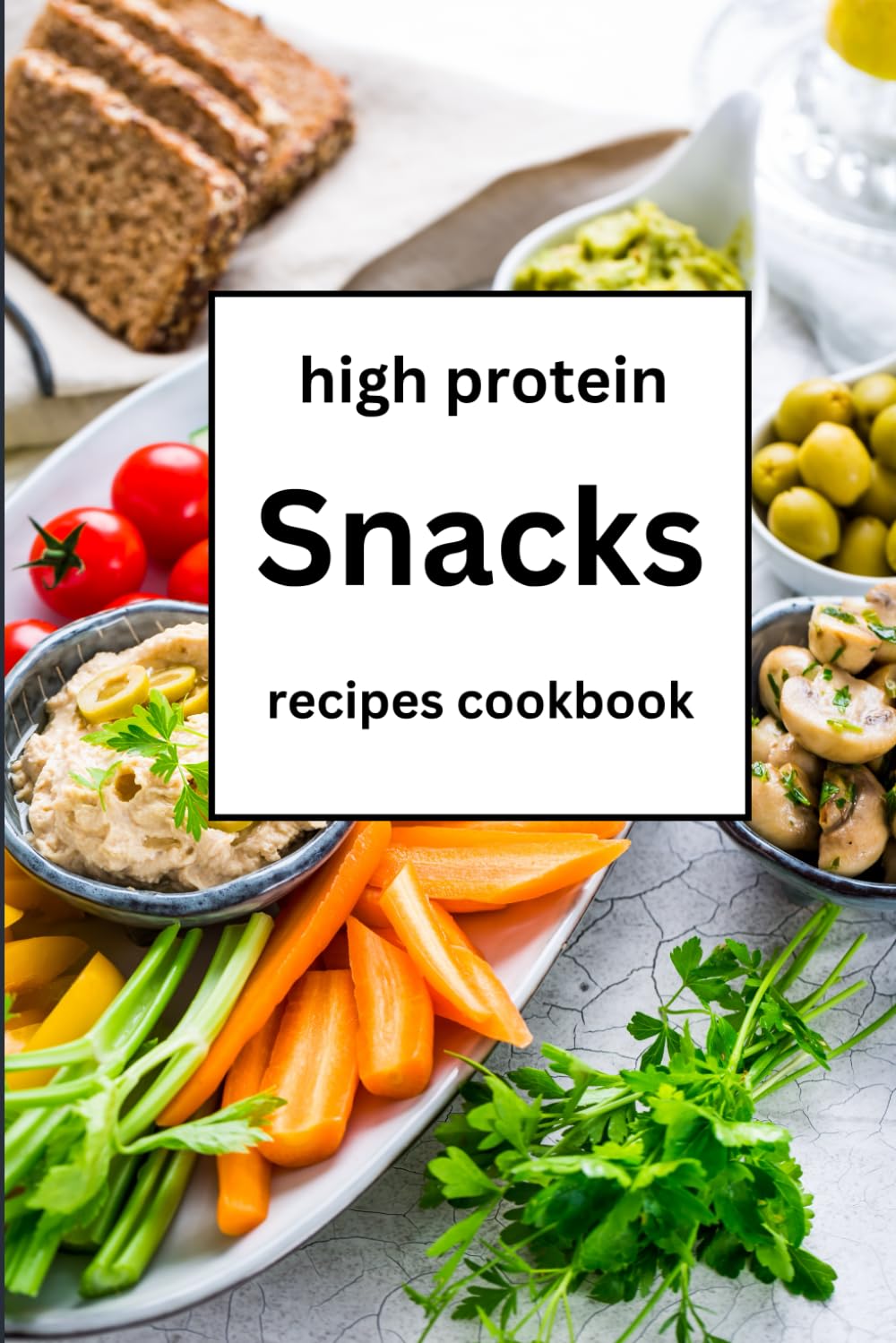 High Protein Snacks Recipes Cookbook: Fit Recipes For A Healthy Lifestyle