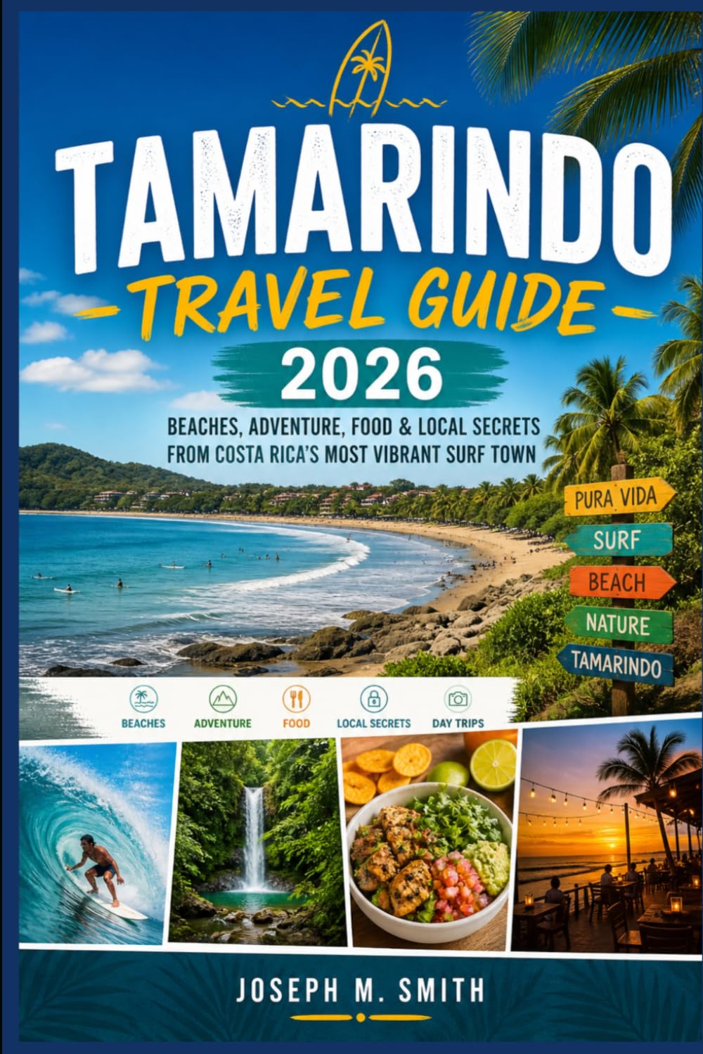Tamarindo Travel Guide 2026: Beaches, Adventure, Food & Local Secrets from Costa Rica’s Most Vibrant Surf Town