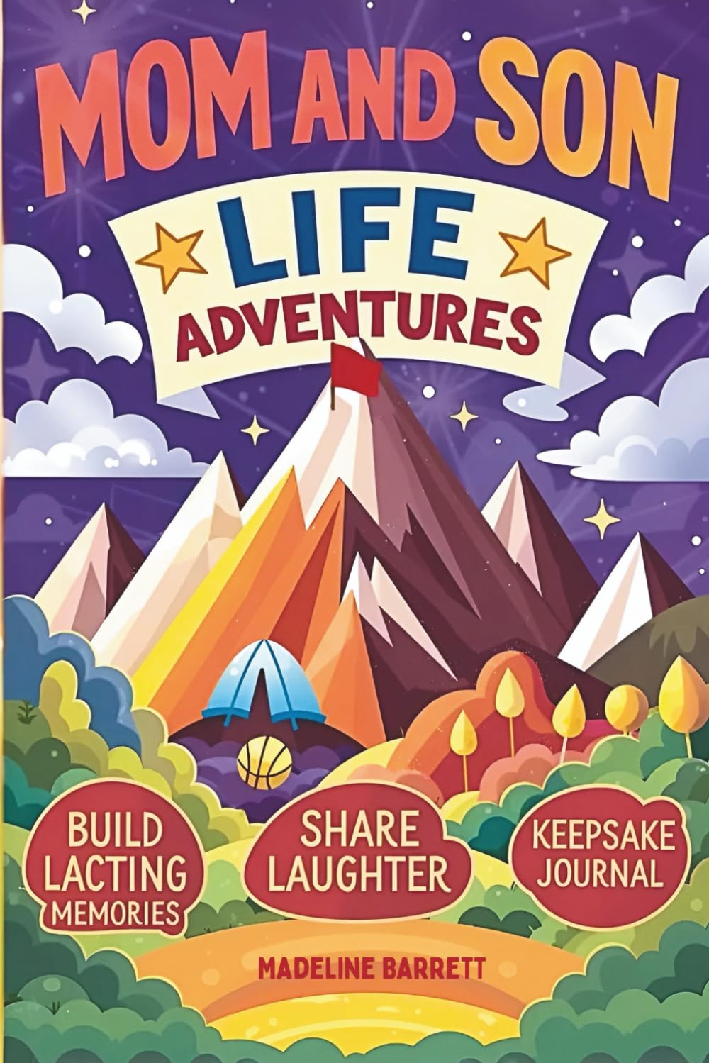Mom and Son Life Adventures: An Interactive, Game-Filled Mother and Son Pass Back and Forth Journal with Heartfelt Prompts to Explore Big Life Moments and Create Lasting Memories