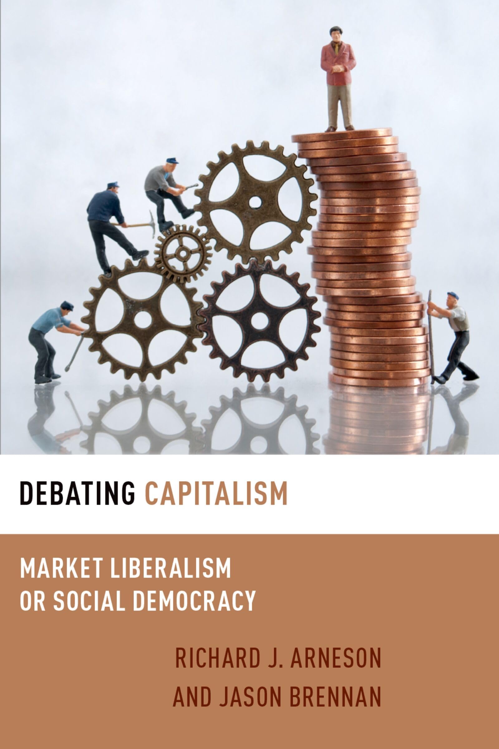 Debating Capitalism: Market Liberalism or Social Democracy (Debating Ethics)