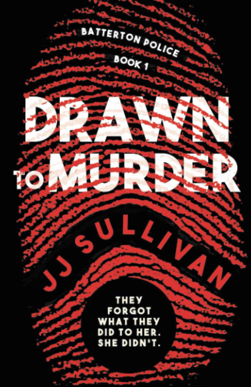 Drawn to Murder: They forgot what they did to her. She didn’t (The Batterton Police Series)