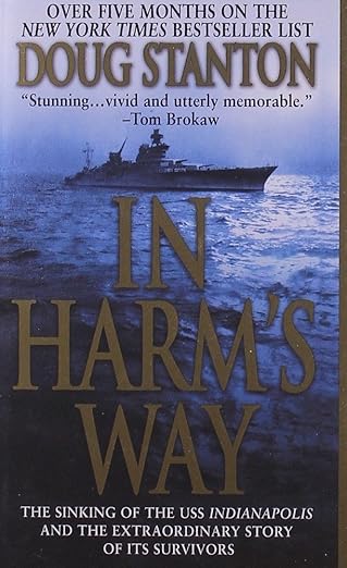 In Harm's Way: The Sinking of the U.S.S. Indianapolis and the Extraordinary Story of Its Survivors