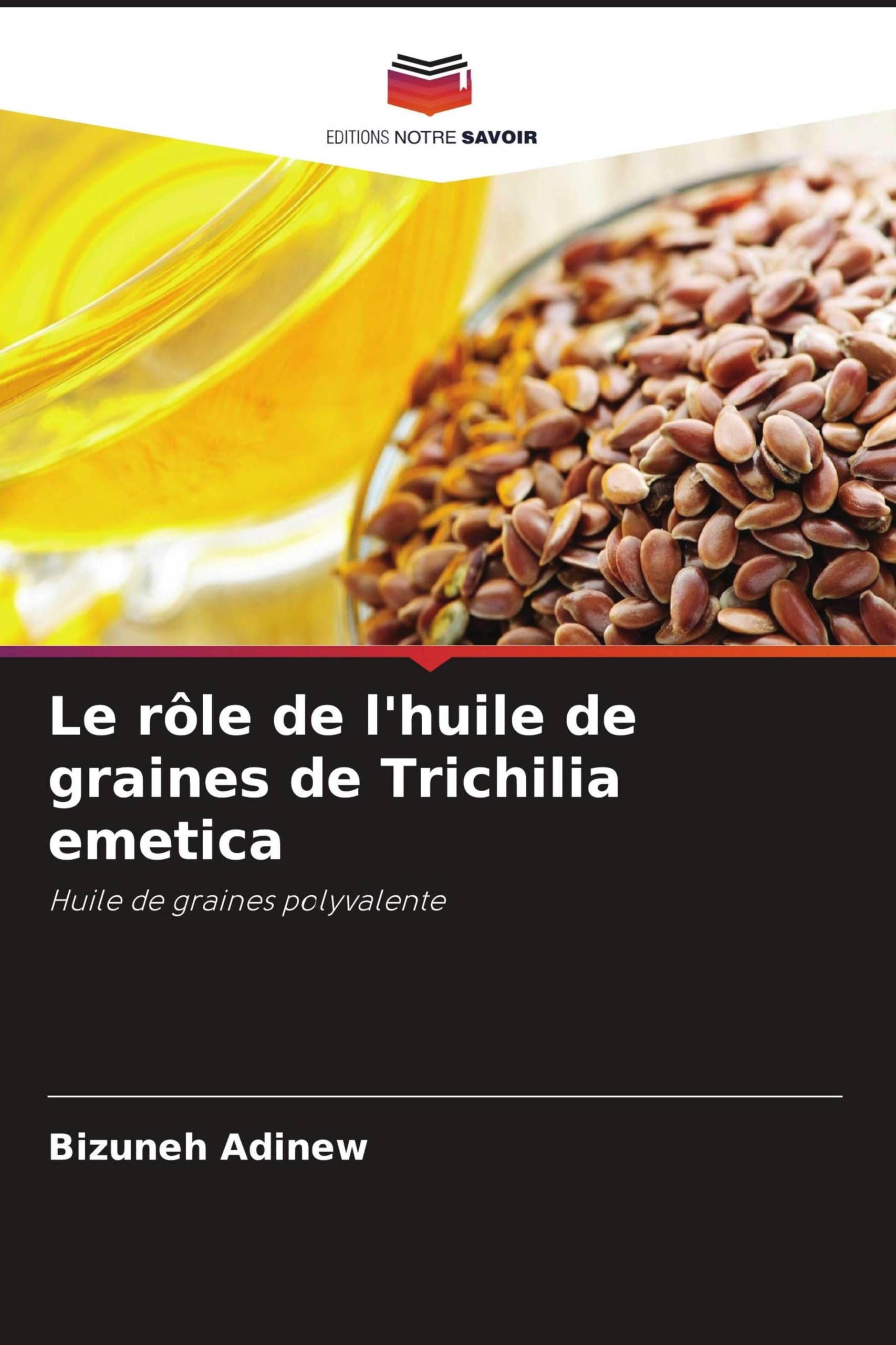 Le rôle de l'huile de graines de Trichilia emetica: Huile de graines polyvalente