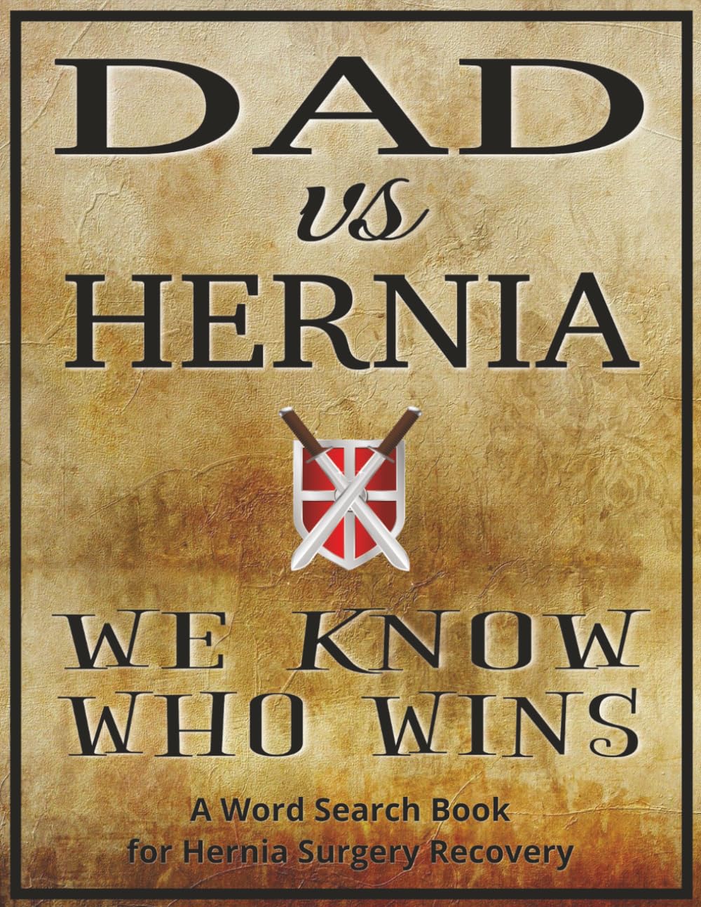 Dad vs. Hernia: We Know Who Wins - A Word Search Book for Hernia Surgery Recovery: Hernia Gifts for Dad for Surgery Recovery | Large Print Word Find ... Soon Gift for Post-Op Healing Time for Men