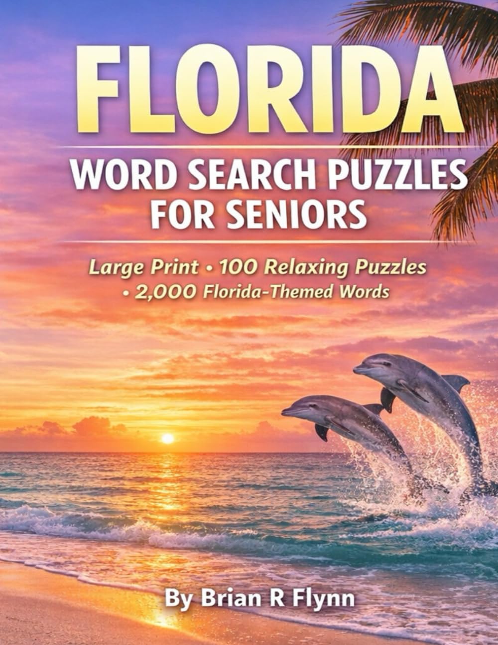 FLORIDA WORD SEARCH PUZZLES FOR SENIORS: large print easy fun puzzles for seniors word search