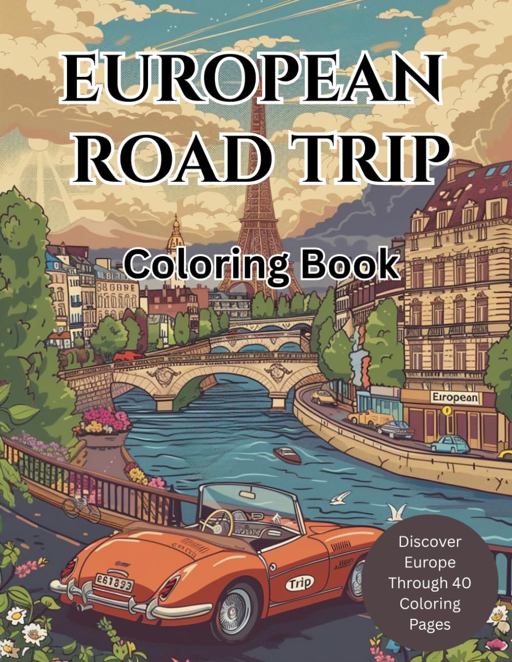 European Road Trip Coloring Book: Discover Europe Through 40 Coloring Pages