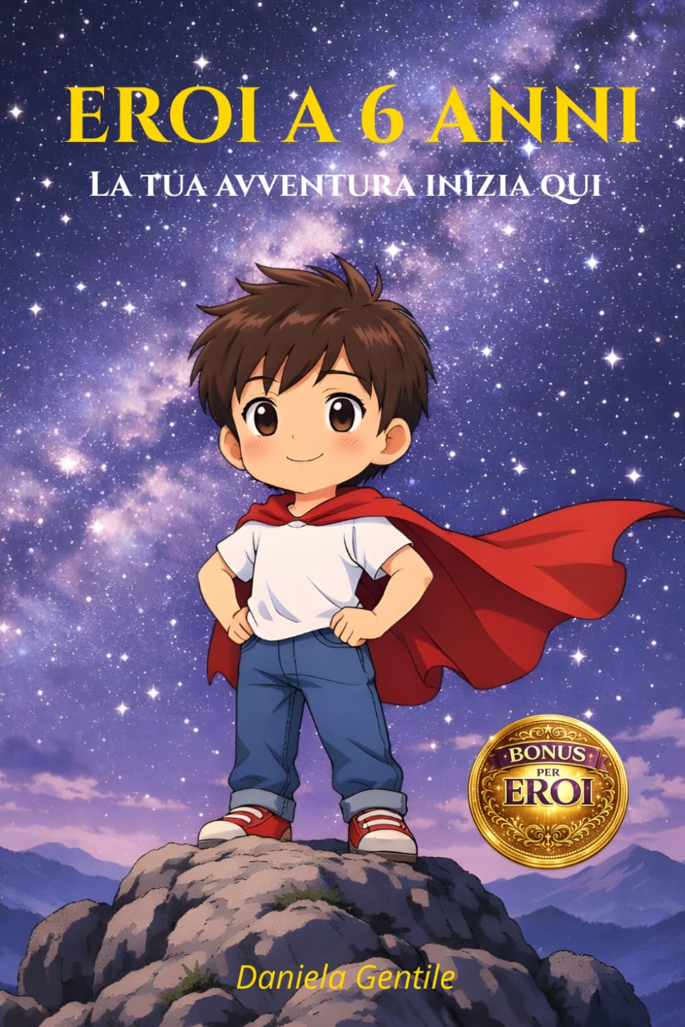 Eroi a 6 anni: La tua avventura inizia qui - Libro interattivo per bambini · Autostima e fiducia in sé stessi · Coraggio e valori · Crescita personale · Educazione emotiva · Contiene Omaggio