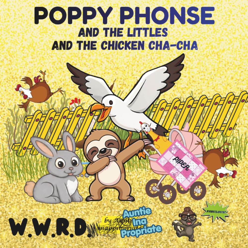 Poppy Phonse and The Littles and the Chicken Cha-Cha (WWRD - What would Rachel Do?)