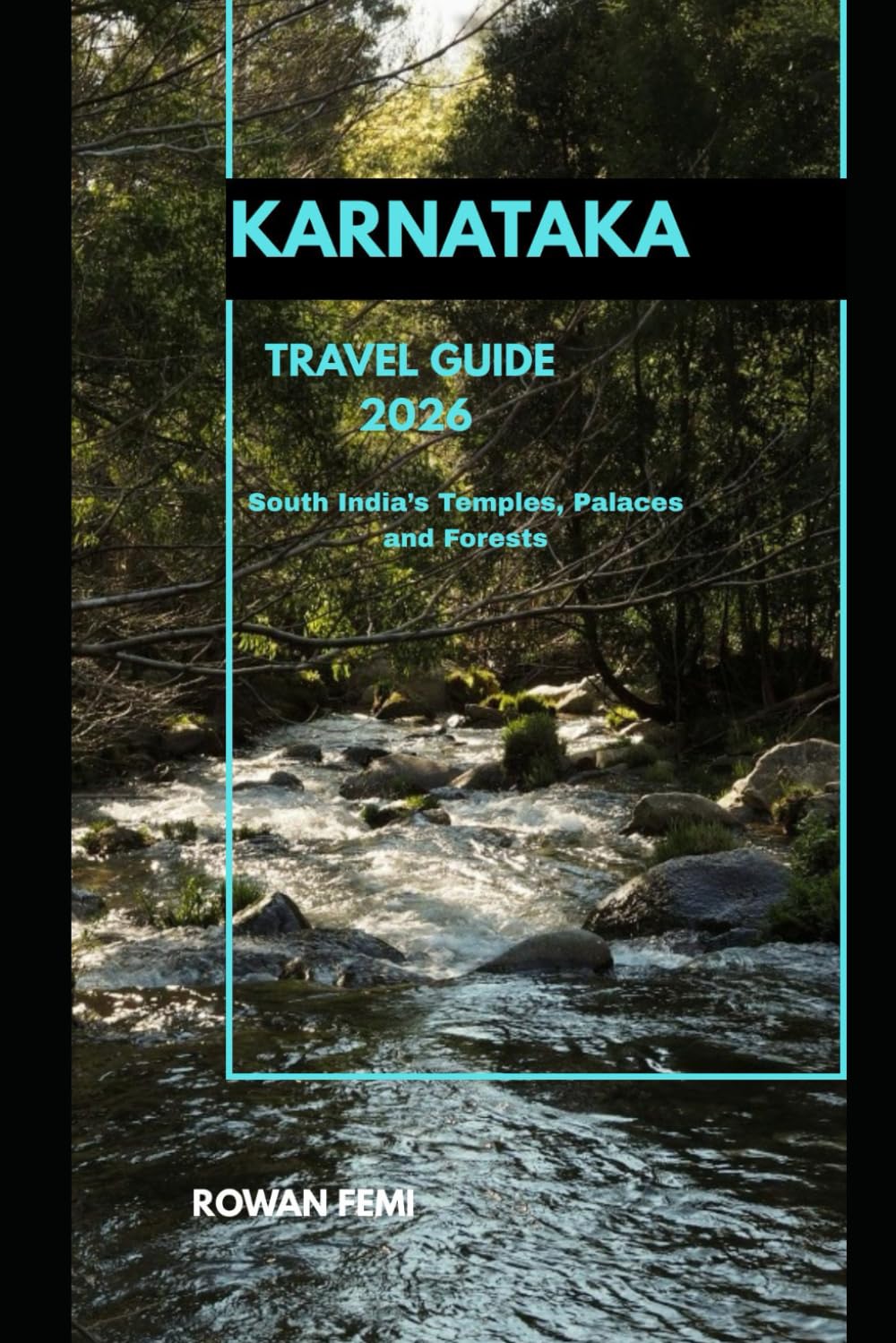 KARNATAKA TRAVEL GUIDE 2026: South India’s Temples, Palaces and Forests (Around the World Travel Guides)
