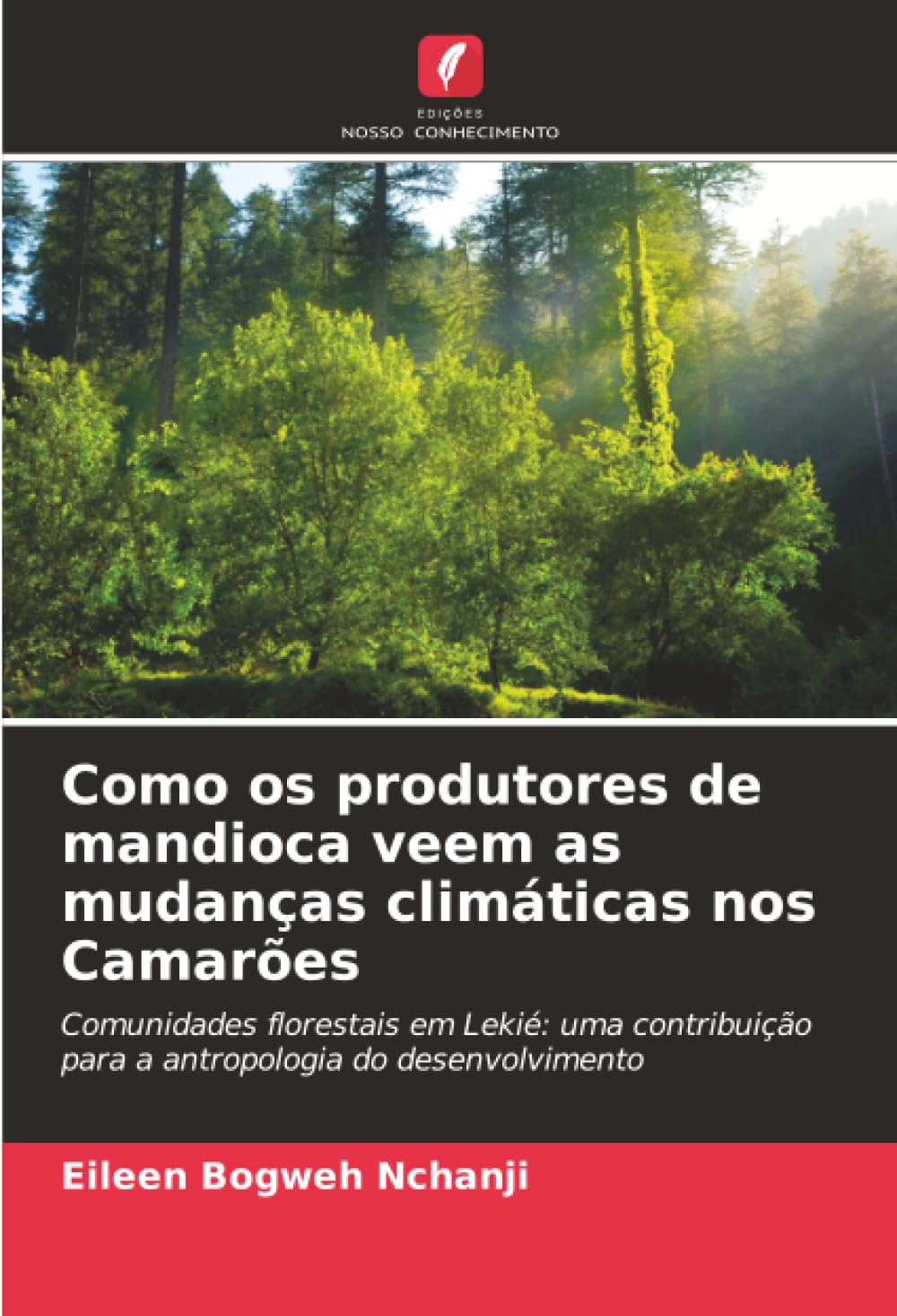 Como os produtores de mandioca veem as mudanças climáticas nos Camarões: Comunidades florestais em Lekié: uma contribuição para a antropologia do desenvolvimento
