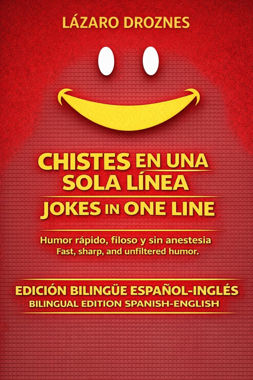 CHISTES EN UNA SOLA LÍNEA/ONE-LINE JOKES. Edición bilingüe español-inglés Bilingual Edition Spanish-English: Humor rápido, filoso y sin anestesia ... humor (ENGLISH-SPANISH BILINGUAL BOOKS)