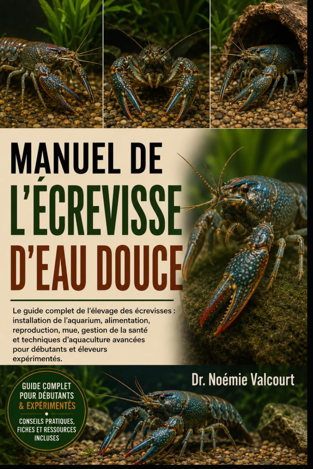 MANUEL DE L'ÉCREVISSE D'EAU DOUCE: Le guide complet de l'élevage des écrevisses : installation de l'aquarium, alimentation, reproduction, mue, gestion ... pour débutants et éleveurs expérimentés.