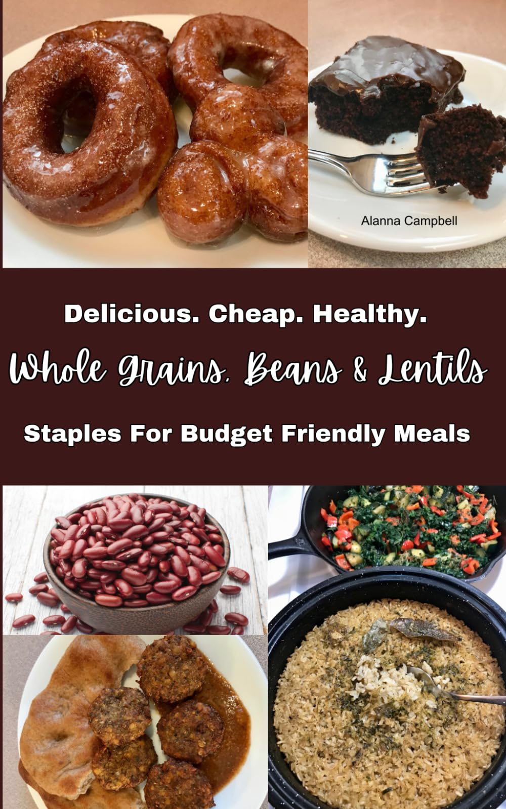 Delicious. Cheap. Healthy. Whole Grains, Beans & Lentils: Staples For Budget Friendly Meals