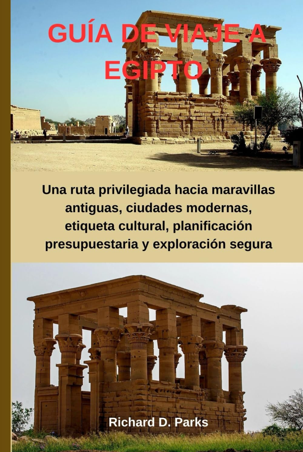 GUÍA DE VIAJE A EGIPTO: Una ruta privilegiada hacia maravillas antiguas, ciudades modernas, etiqueta cultural, planificación presupuestaria y exploración segura