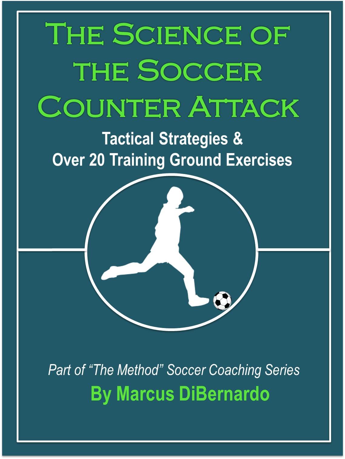 The Science of the Soccer Counter Attack: Tactical Strategies & Over 20 Training Ground Exercises (The Method Soccer Coaching Series)