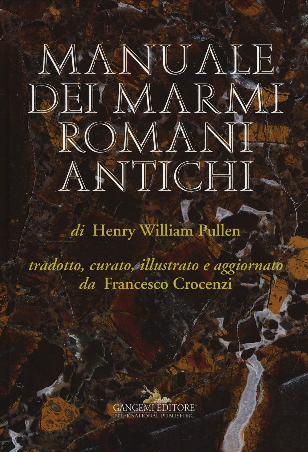 Manuale dei marmi romani antichi: di Henry William Pullen