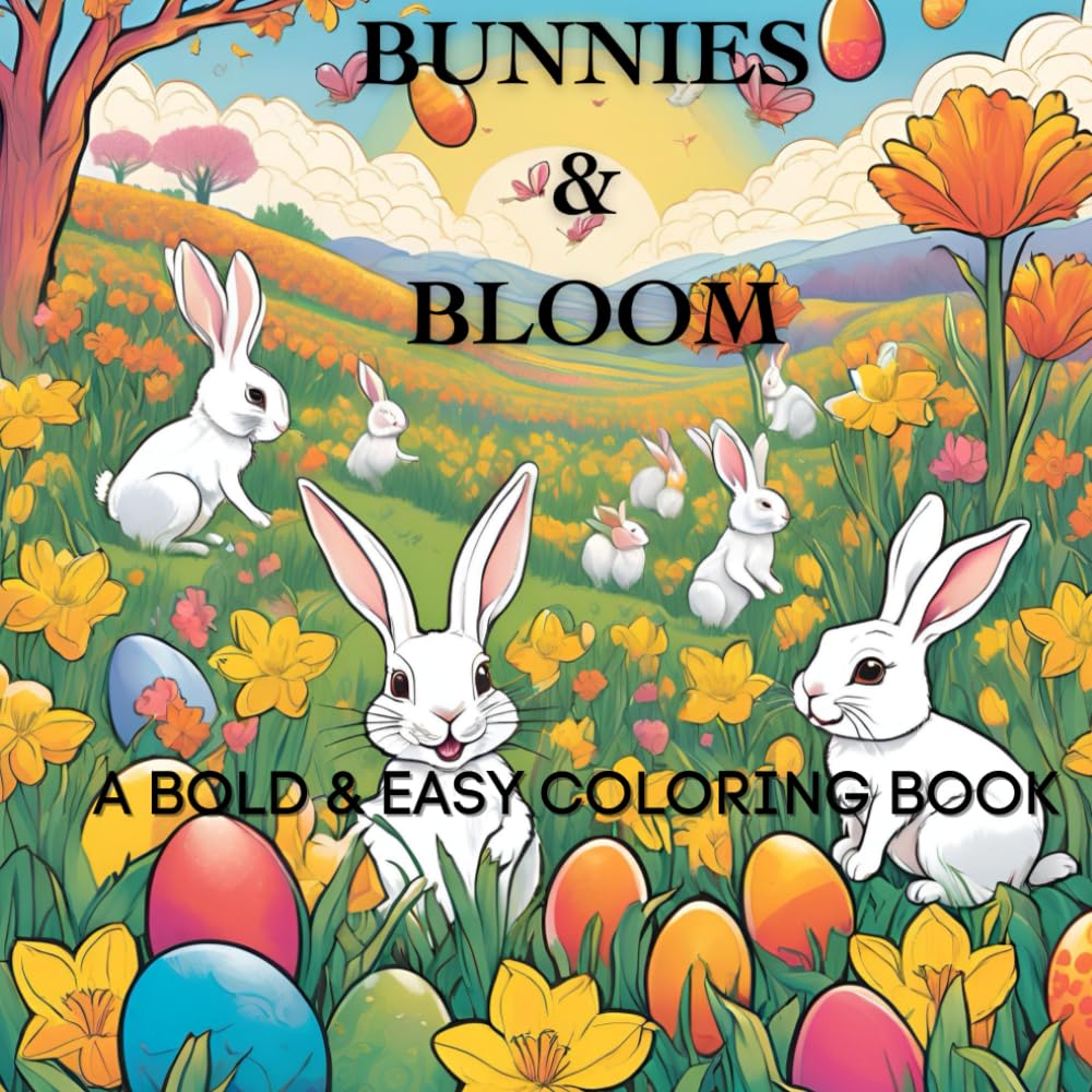 BUNNIES & BLOOMS: A BOLD AND EASY COLORING BOOK
