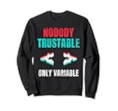 Nobody Trustable Only Variable Code Coder Sayings Coding Sweatshirt