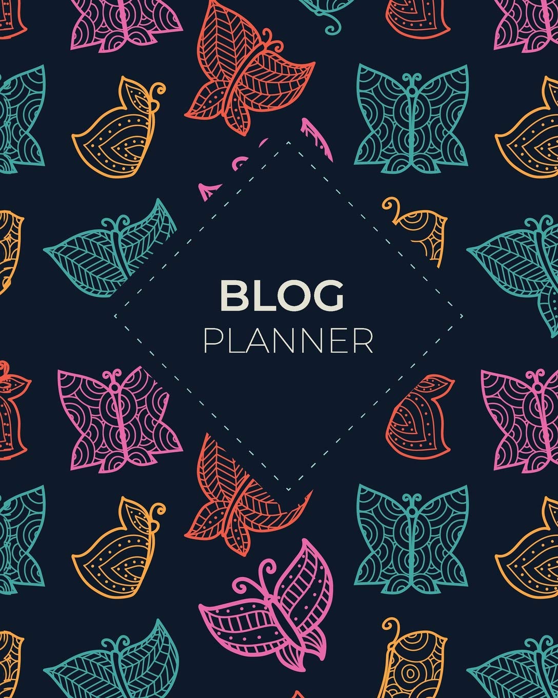 Blog Planner: ~ Blogging Notebooks and Journals to Help You Plan on Creating Killer Contents of Your Brand Identity